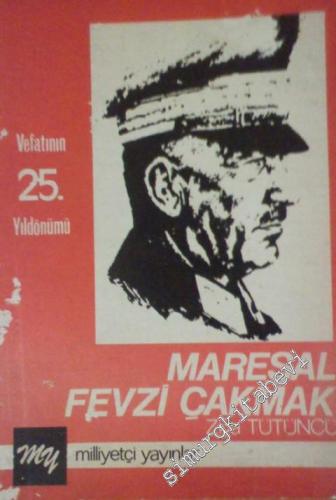 Mareşal Fevzi Çakmak: Vefatının 25. Yıldönümü -