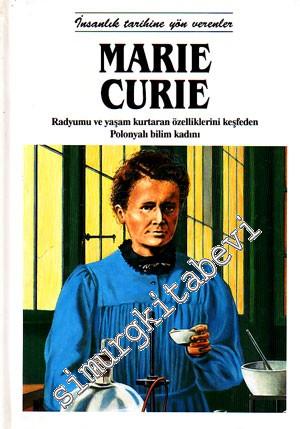 Marie Curie: Radyumu ve Yaşam Kurtaran Özelliklerini Keşfeden Polonyal