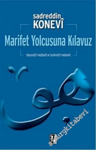 Marifet Yolcusuna Kılavuz: Tebsıratü'l mübtedi ve Tezkiretü'l Müntehi     -        2013
