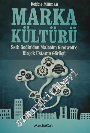 Marka Kültürü: Seth Godin'den Malcolm Gladwell'e Birçok Ustanın Görüşü -
