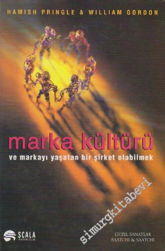 Marka Kültürü ve Markayı Yaşatan Bir Şirket Olabilmek -