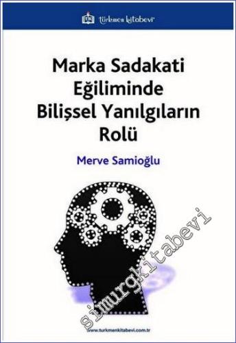 Marka Sadakati Eğiliminde Bilişsel Yanılgıların Rolü -        2023
