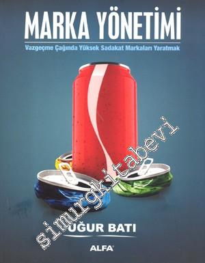 Marka Yönetimi: Vazgeçme Çağında Yüksek Sadakat Markaları Yaratmak -