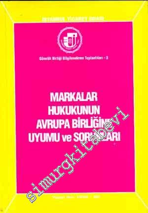 Markalar Hukukunun Avrupa Birliğine Uyumu ve Sorunları: Gümrük Birliği Bilgilendirme Toplantıları-3 (6 Temmuz 1995) -