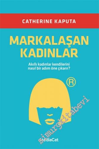 Markalaşan Kadınlar: Akıllı Kadınlar Kendilerini Nasıl Bir Adım Öne Çıkarır? -        2016