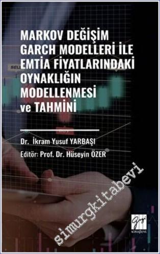 Markov Değişim Garch Modelleri ile Emtia Fiyatlarındaki Oynaklığın Modellenmesi ve Tahmini -        2023