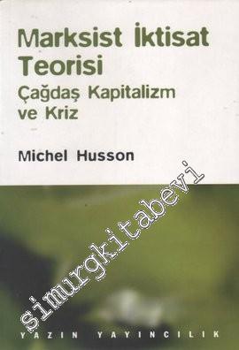 Marksist İktisat Teorisi - Çağdaş Kapitalizm ve Kriz -