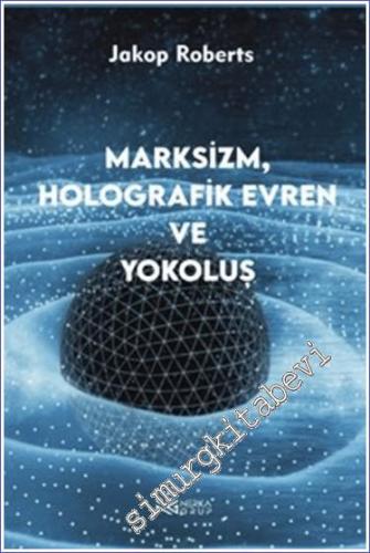 Marksizim Holografik Evren ve Yokoluş -        2024