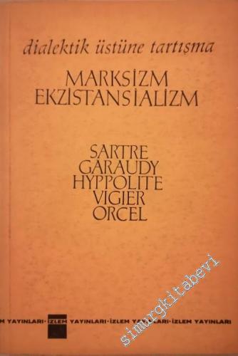 Marksizm ve Ekzistansializm - Dialektik Üzerine Tartışma -