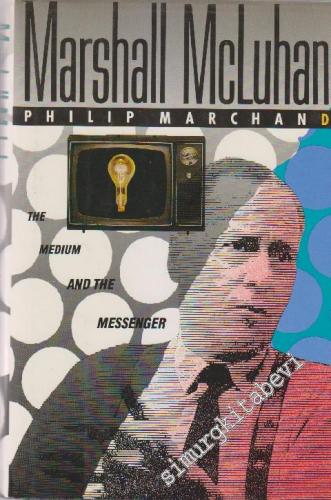 Marshall McLuhan: The Medium And The Messenger