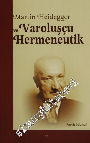Martin Heidegger ve Varoluşçu Hermeneutik