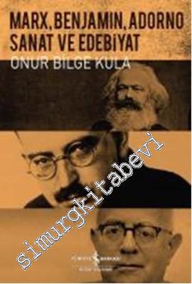 Marx, Benjamin, Adorno: Sanat ve Edebiyat -