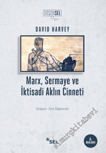 Marx Sermaye ve İktisadi Aklın Cinneti -