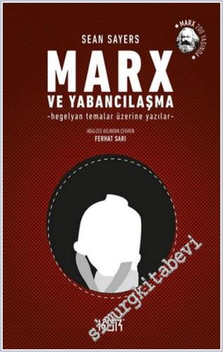 Marx ve Yabancılaşma : Hegelyan Temalar Üzerine Yazılar -        2018