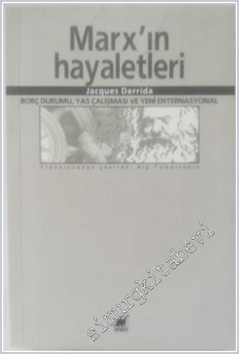Marx'ın Hayaletleri : Borç Durumu Yas Çalışması ve Yeni Enternasyonal -        2001