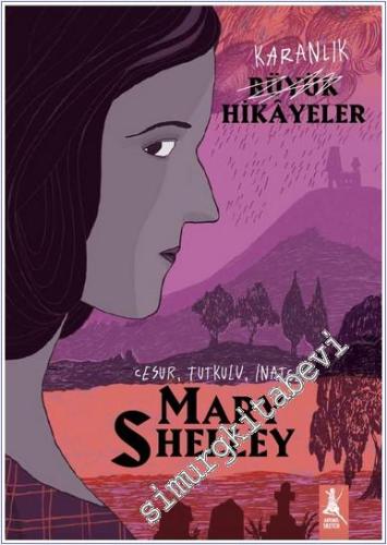 Mary Shelley : Cesur Tutkulu İnatçı - Büyük Hikayeler  -        2025