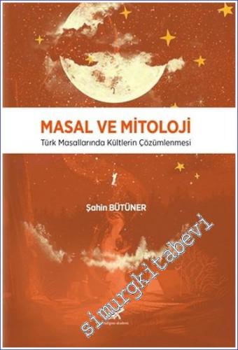 Masal ve Mitoloji Türk Masallarında Kültlerin Çözümlenmesi -        2022
