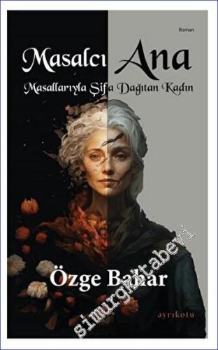 Masalcı Ana Masallarıyla Şifa Dağıtan Kadın -        2023