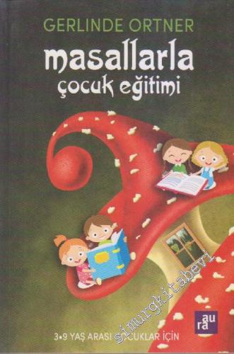 Masallarla Çocuk Eğitimi : 3-9 Yaş Arası Çocuklar İçin -        2016