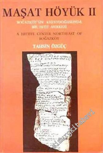Maşat Höyük 2: Boğazköy'ün Kuzeydoğusunda Bir Hitit Merkezi = A Hittite Center Northeast of Boğazköy CİLTLİ -        1982