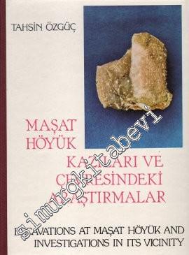 Maşat Höyük Kazıları ve Çevresindeki Araştırmalar = Excavations at Maş