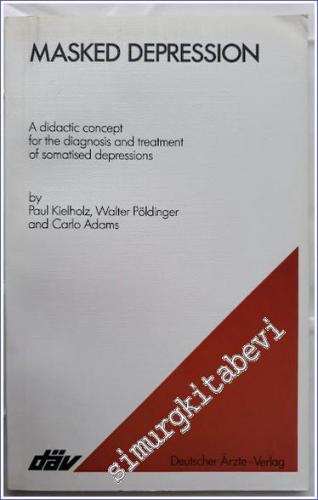 Masked Depression : A Didactic Concept For The Diagnosis And Treatment Of Somatised Depressions -        1982