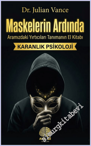 Maskelerin Ardında : Aramızdaki Yırtıcıları Tanımanın El Kitabı - Karanlık Psikoloji -