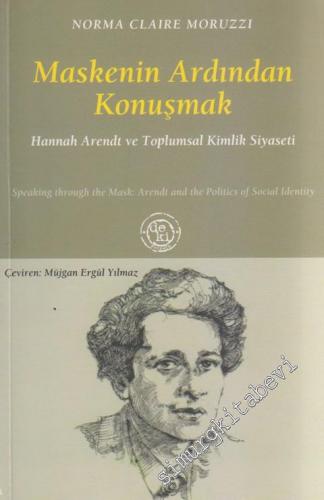 Maskenin Ardından Konuşmak: Hannah Arendt ve Toplumsal Kimlik Siyaseti