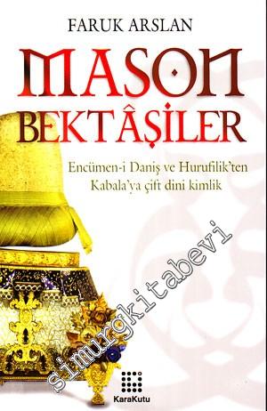 Mason Bektaşiler: Encümen-i Daniş ve Hurufilik'ten Kabala'ya Çift Dini Kimlik -