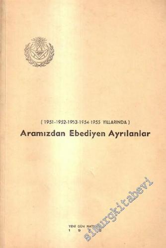 MASONİK: Aramızdan Ebediyen Ayrılanlar ( 1951 - 1952 - 1953 - 1954 - 1955 Yıllarında ) -        1955