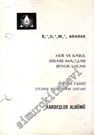MASONİK: E:. U:. M:. Anarak - Hür ve Kabul Edilmiş Masonlar Büyük Locası - Ankara Vadisi Uyanış Muhterem Locası Kardeşler Albümü -