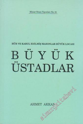 MASONİK Hür ve Kabul Edilmiş Masonlar Büyük Locası Büyük Üstadlar -