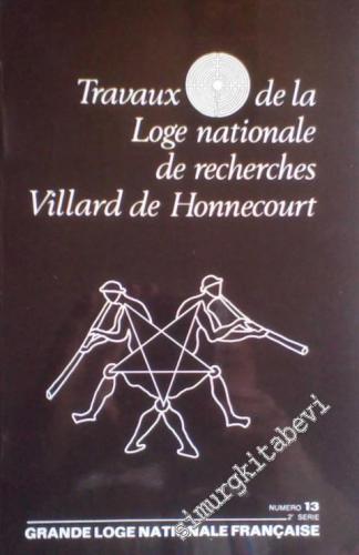 MASONİK: Travaux de la Loge Nationale de Recherches Villard de Honnecourt - Numero 13, Serie 2