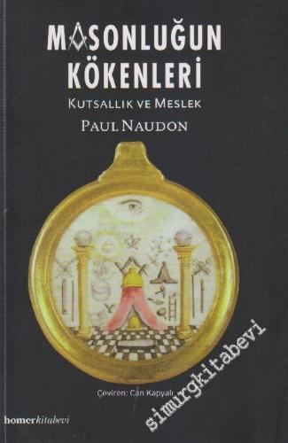 Masonluğun Kökenleri: Kutsallık ve Meslek -        2007