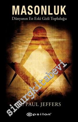 Masonluk: Dünyanın En Eski Gizli Topluluğu -