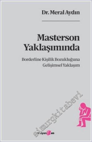 Masterson Yaklaşımında Borderline Kişilik Bozukluğuna Gelişimsel Yaklaşım -        2025