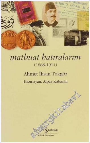 Matbuat Hatıralarım: 1888 - 1914 -