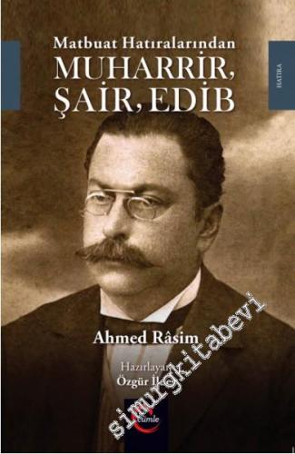 Matbuat Hatıralarından Muharrir, Şair, Edib -