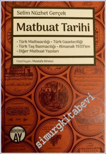 Matbuat Tarihi: Türk Matbaacılığı / Türk Gazeteciliği / Türk Taş Basmacılığı / Almanak 1933'ten / Diğer Matbuat Yazıları CİLTLİ -        2019