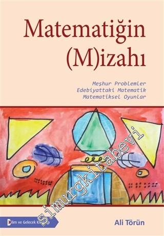Matematiğin (M)izahı: Meşhur Problemler Edebiyattaki Matematik Matematiksel Oyunlar -