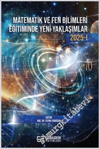 Matematik ve Fen Bilimleri Eğitiminde Yeni Yaklaşımlar 1 (2025) -        2025