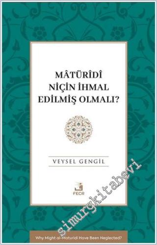 Maturidi Niçin İhmal Edilmiş Olmalı? -        2024