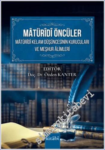 Matüridi Öncüler Matüridi Kelam Düşüncesinin Kurucuları ve Meşhur Alimleri -        2023