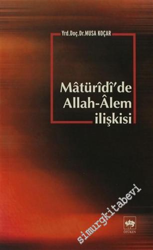 Mâturidi'de Allah - Alem İlişkisi -        2004