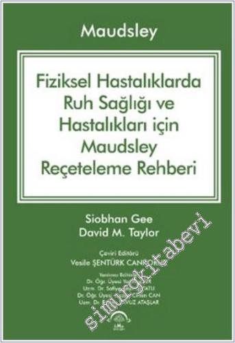 Maudsley Fiziksel Hastalıklarda Ruh Sağlığı ve Hastalıkları için Reçeteleme Rehberi -        2025