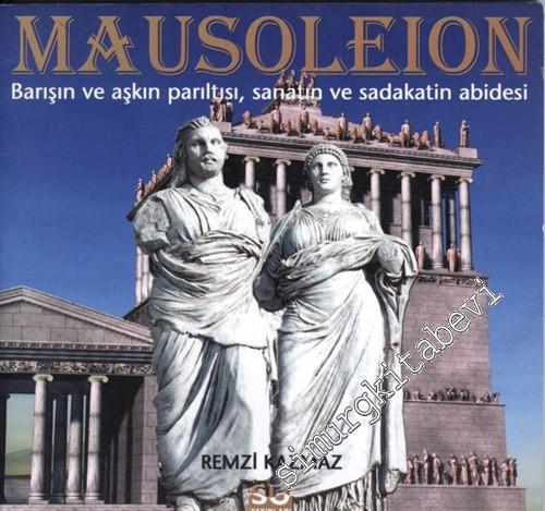 Mausoleion : Barışın ve Aşkın Parıltısı Sanatın ve Sadakatin Abidesi -