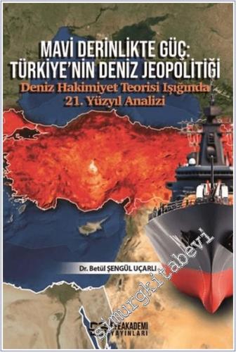 Mavi Derinlikte Güç : Türkiye'nin Deniz Jeopolitiği -        2025