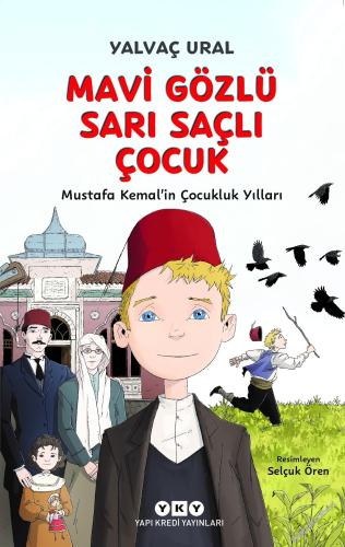 Mavi Gözlü Sarı Saçlı Çocuk - Mustafa Kemal'in Çocukluk Yılları -        2025