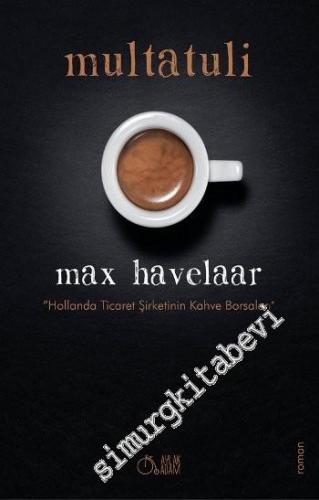 Max Havelaar: Hollanda Ticaret Şirketinin Kahve Borsaları -