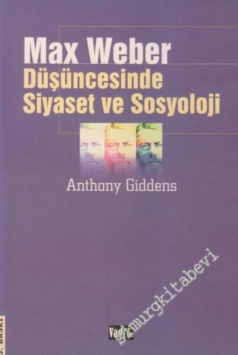 Max Weber Düşüncesinde Siyaset ve Sosyoloji -
